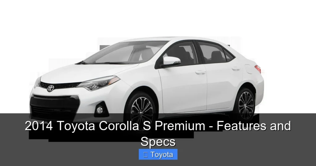 Featured image for 2014 Toyota Corolla S Premium - Features and Specs