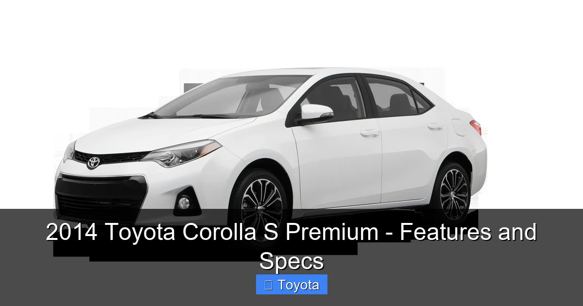 Featured image for 2014 Toyota Corolla S Premium - Features and Specs