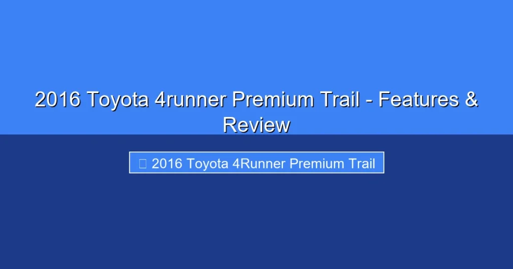 Featured image for 2016 Toyota 4runner Premium Trail - Features & Review