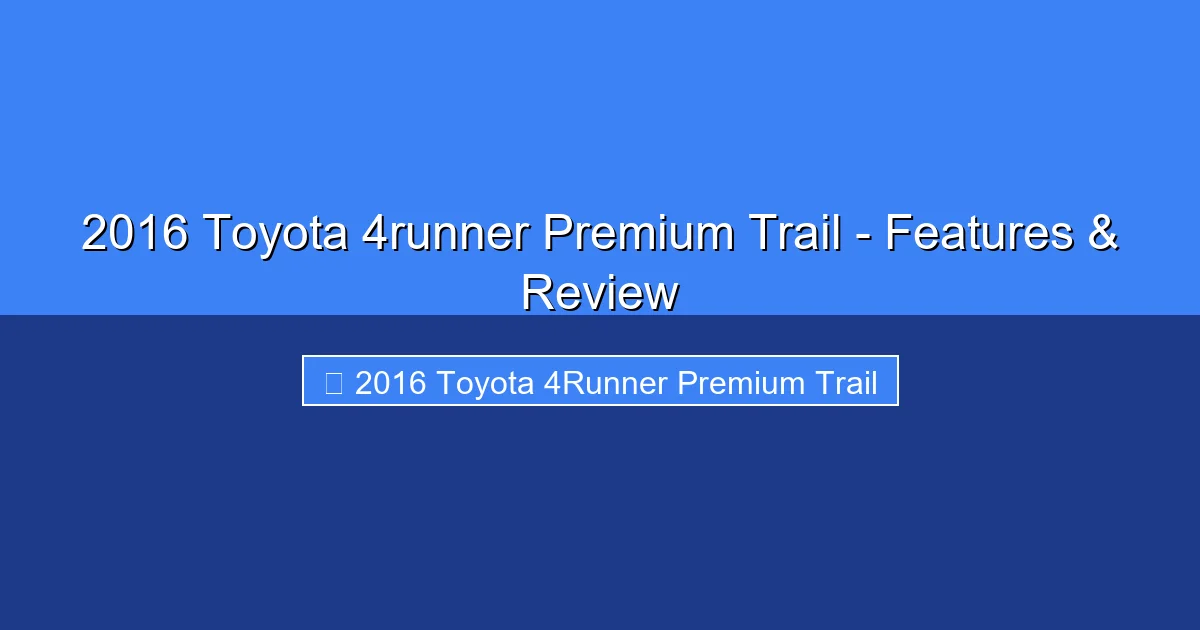 Featured image for 2016 Toyota 4runner Premium Trail - Features & Review