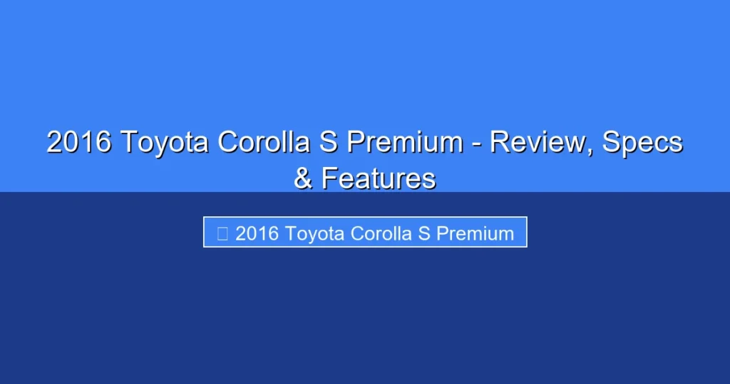 Featured image for 2016 Toyota Corolla S Premium - Review, Specs & Features
