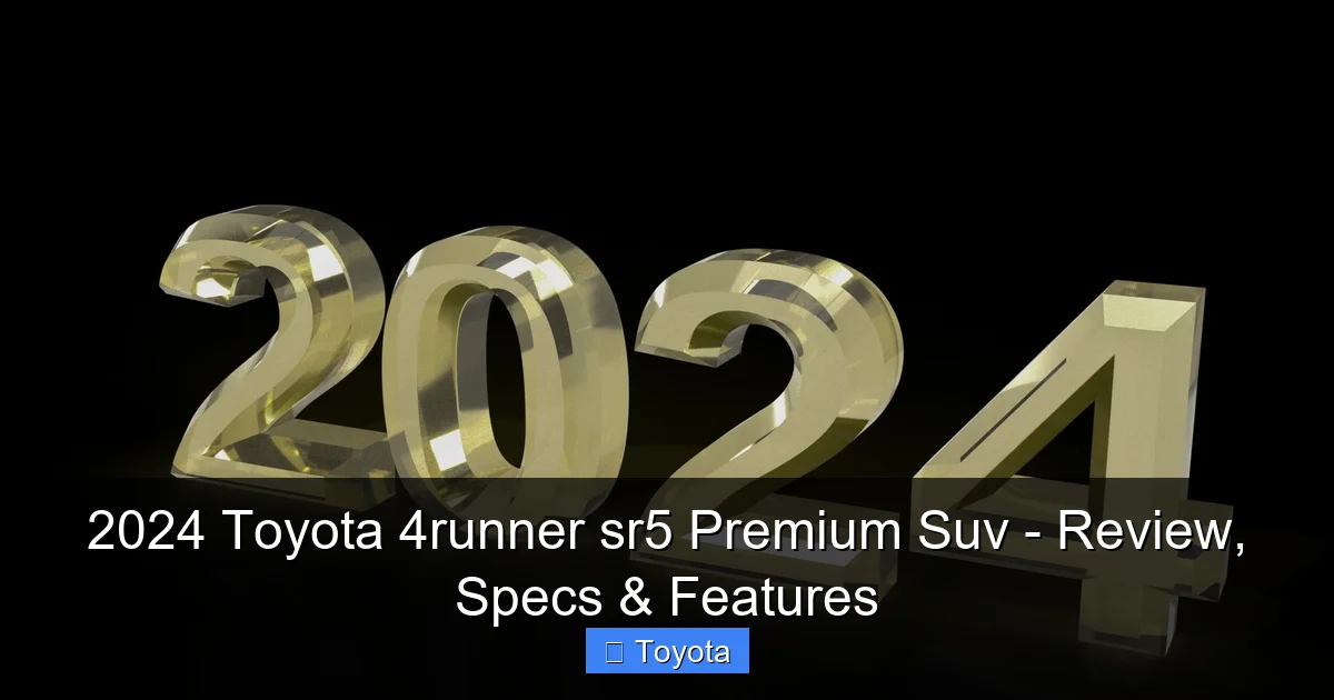 Featured image for 2024 Toyota 4runner sr5 Premium Suv - Review, Specs & Features