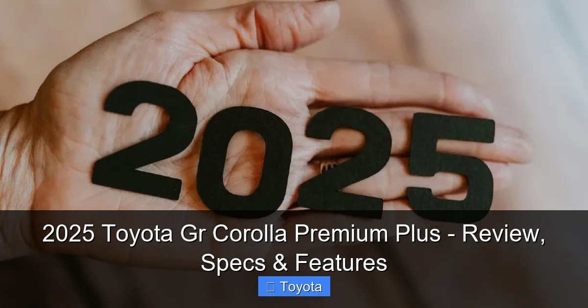 Featured image for 2025 Toyota Gr Corolla Premium Plus - Review, Specs & Features