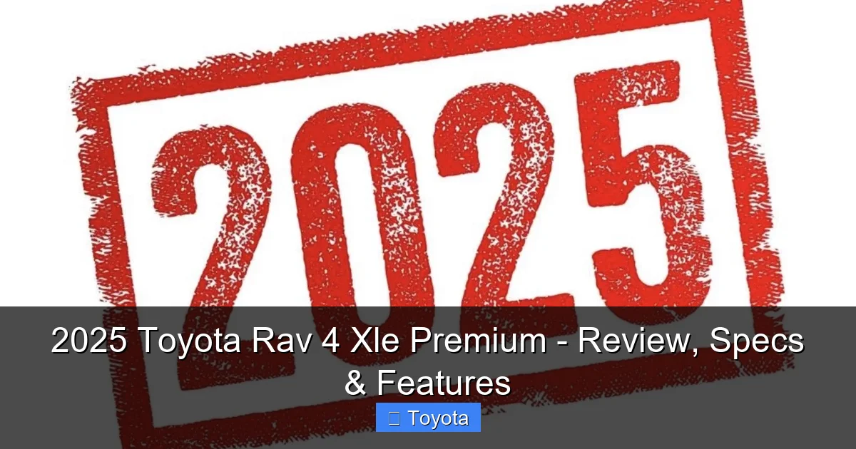 Featured image for 2025 Toyota Rav 4 Xle Premium - Review, Specs & Features