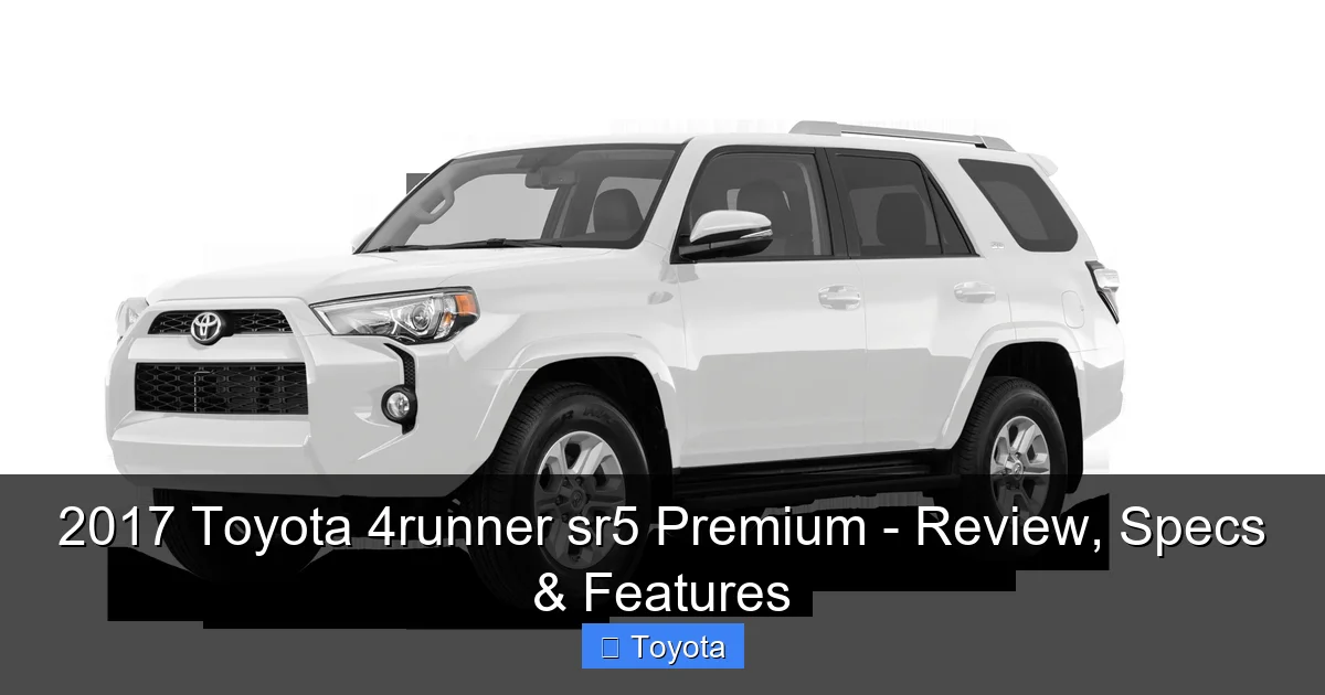 2017 Toyota 4runner sr5 Premium - Review, Specs & Features - content2 visual guide
