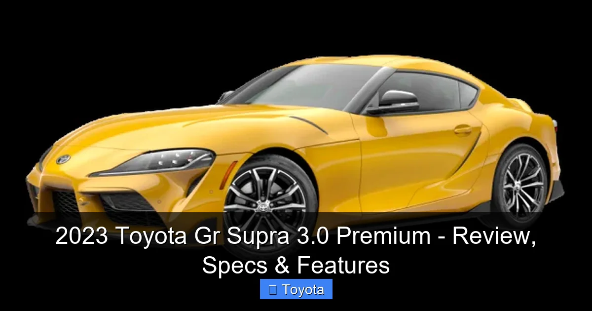 2023 Toyota Gr Supra 3.0 Premium - Review, Specs & Features - content2 visual guide