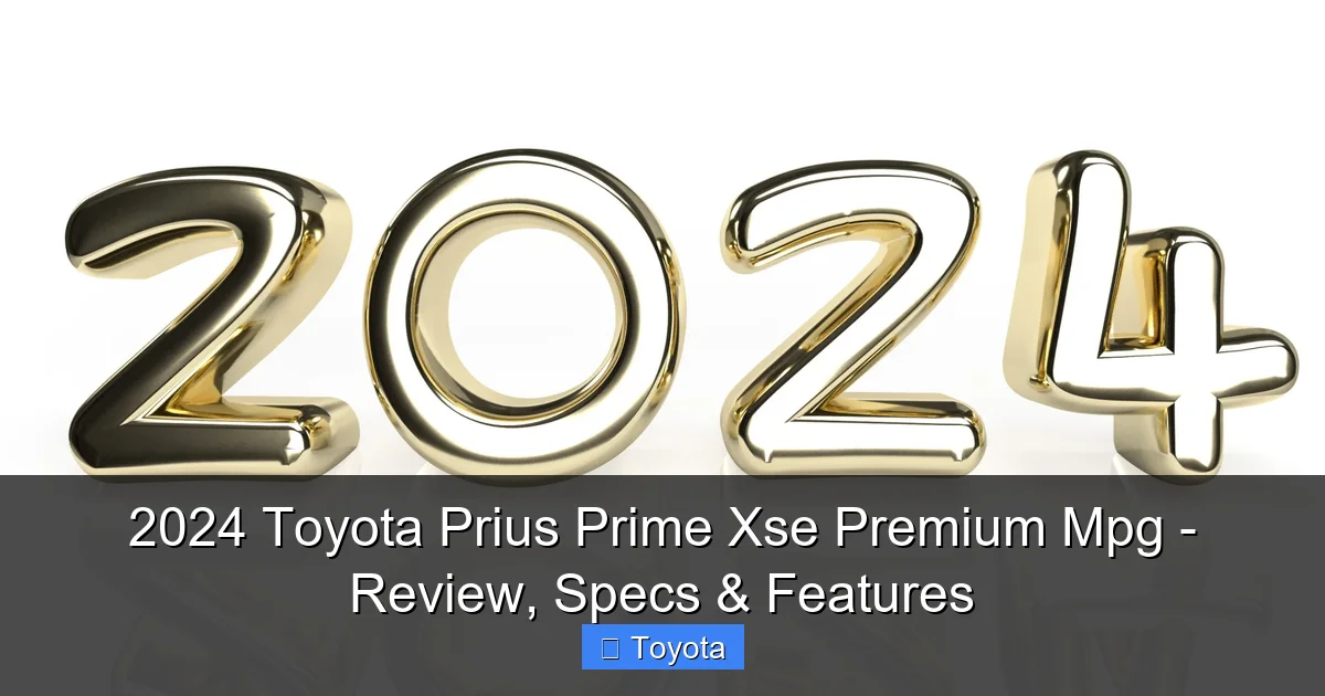 2024 Toyota Prius Prime Xse Premium Mpg - Review, Specs & Features - content1 visual guide