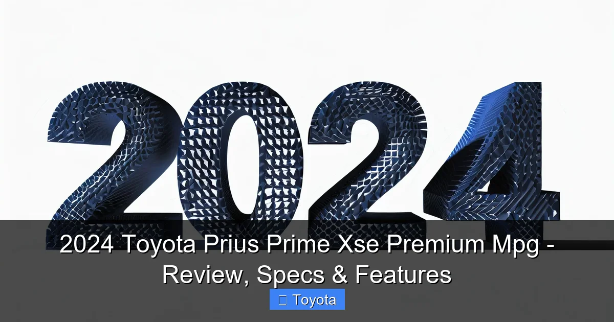 2024 Toyota Prius Prime Xse Premium Mpg - Review, Specs & Features - content2 visual guide