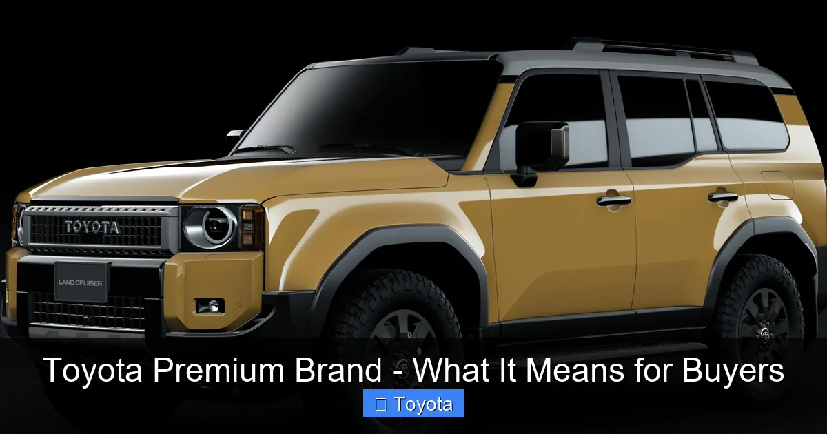 Toyota Premium Brand - What It Means for Buyers - content1 visual guide
