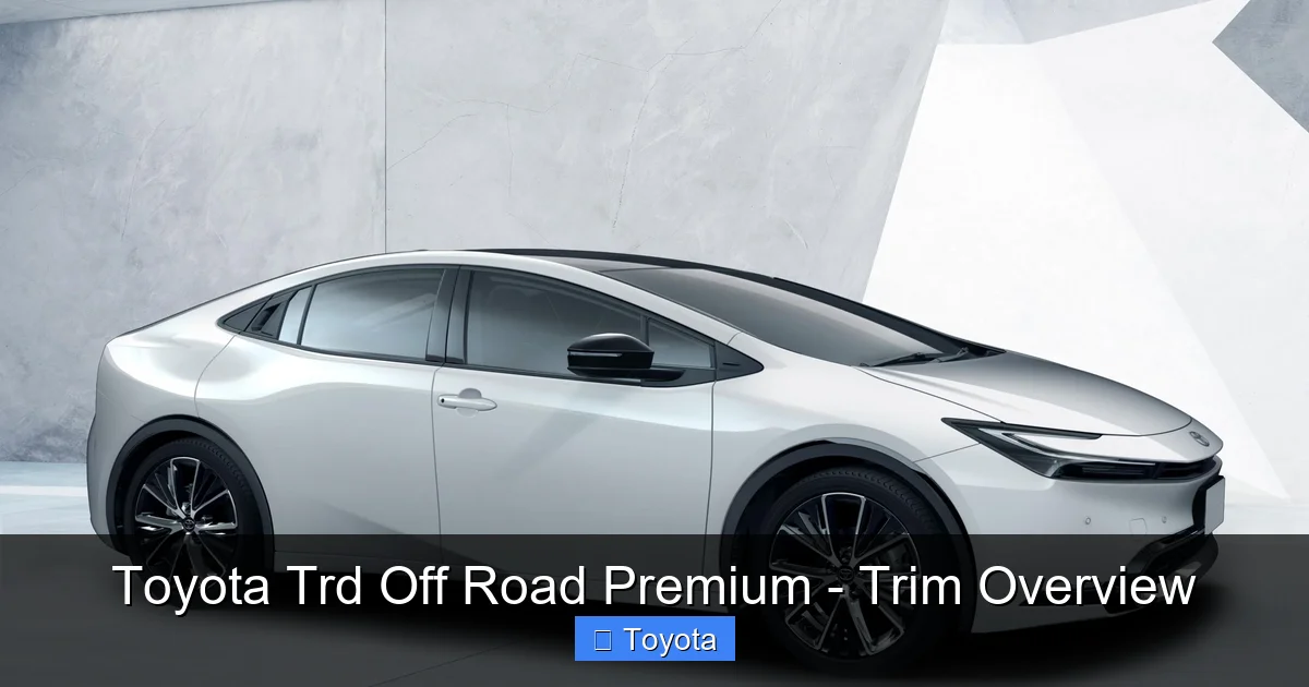 Toyota Trd Off Road Premium - Trim Overview - content1 visual guide