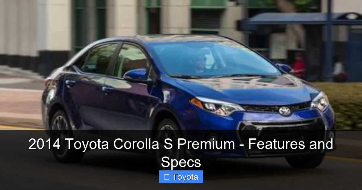 2014 Toyota Corolla S Premium - Features and Specs - content2 visual guide