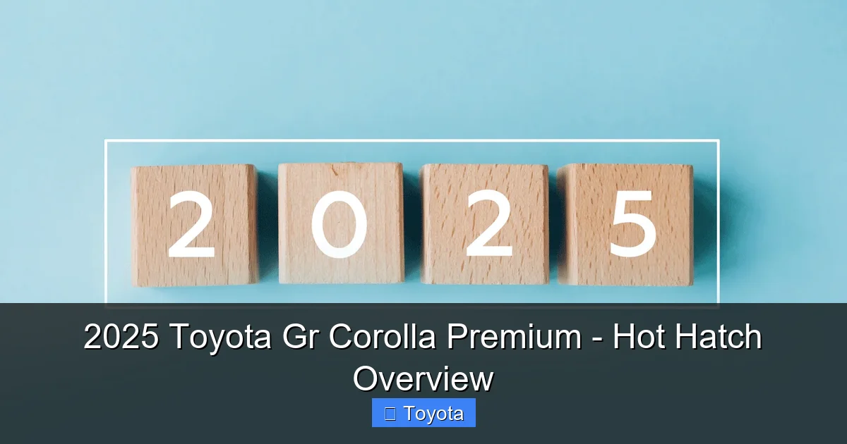 2025 Toyota Gr Corolla Premium - Hot Hatch Overview - content2 visual guide