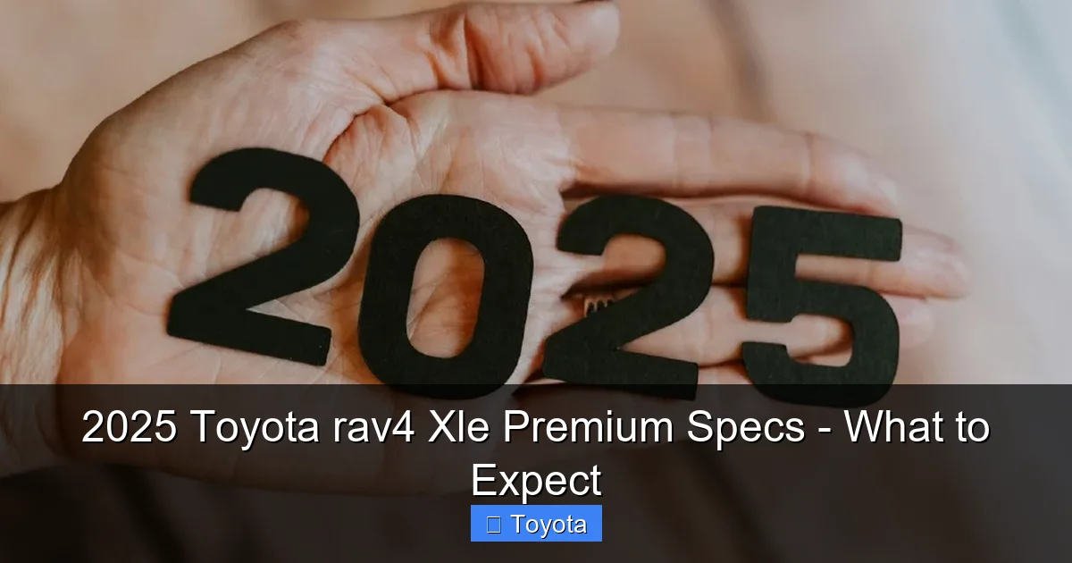 2025 Toyota rav4 Xle Premium Specs - What to Expect - content1 visual guide