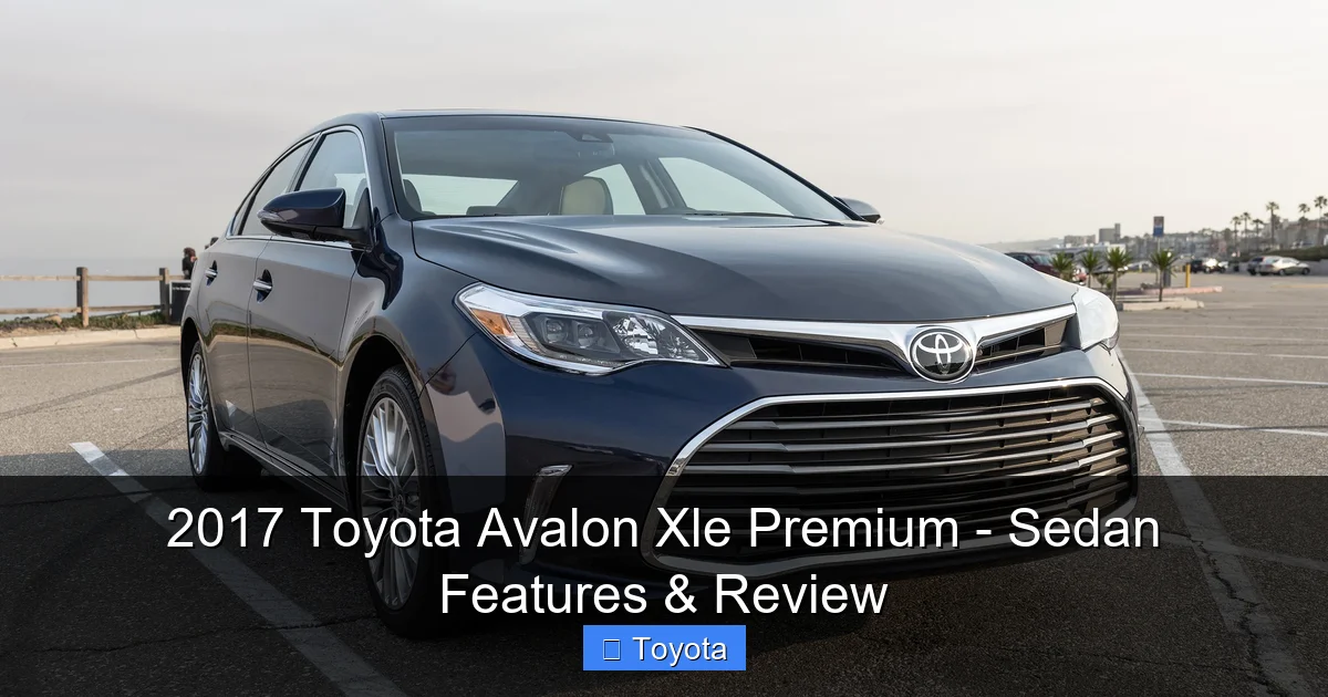 2017 Toyota Avalon Xle Premium - Sedan Features & Review - content1 visual guide