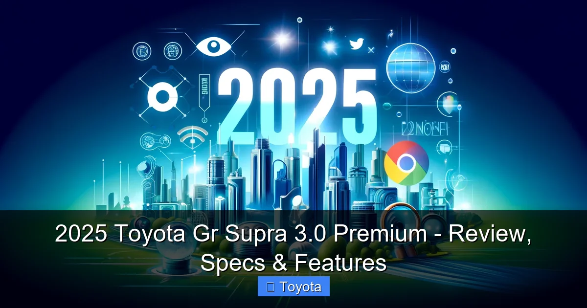 2025 Toyota Gr Supra 3.0 Premium - Review, Specs & Features - content1 visual guide