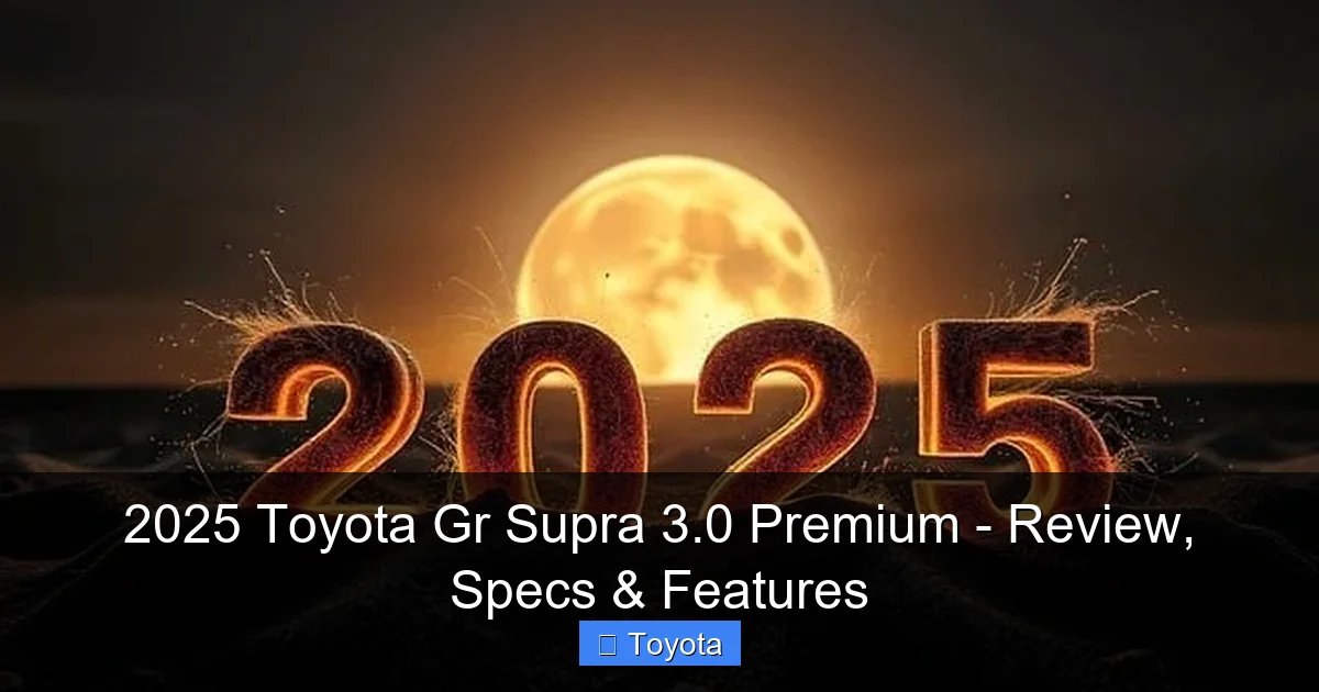 2025 Toyota Gr Supra 3.0 Premium - Review, Specs & Features - content2 visual guide