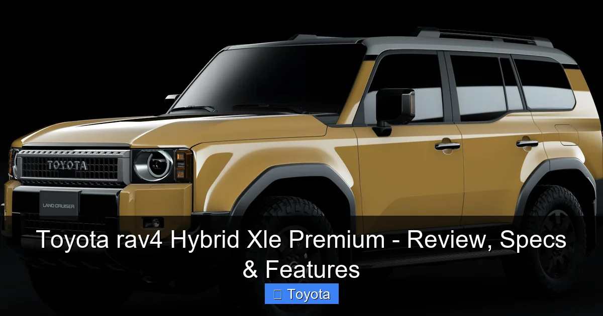 Toyota rav4 Hybrid Xle Premium - Review, Specs & Features - content1 visual guide