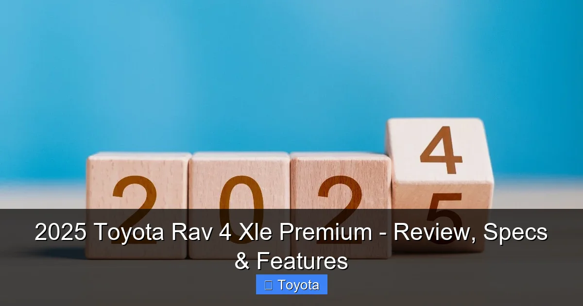 2025 Toyota Rav 4 Xle Premium - Review, Specs & Features - content1 visual guide