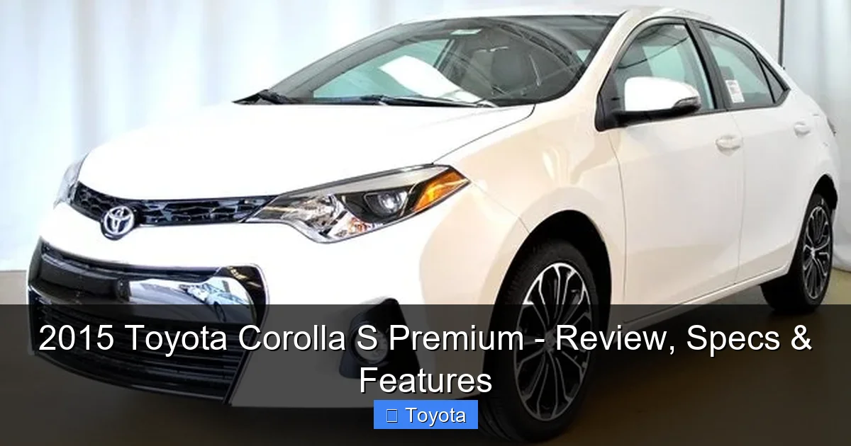 2015 Toyota Corolla S Premium - Review, Specs & Features - content1 visual guide