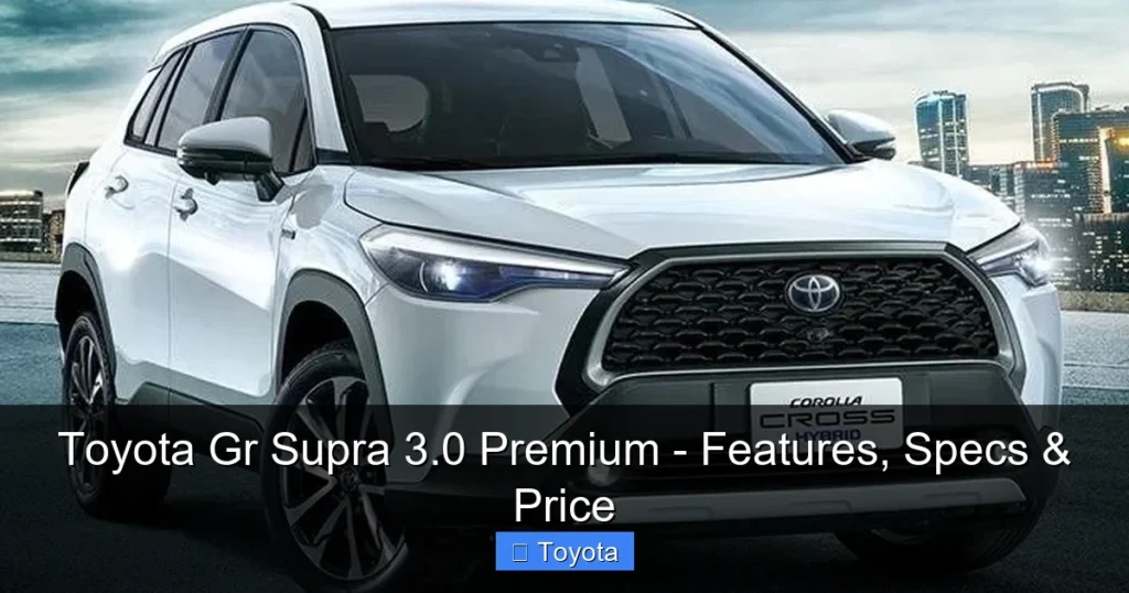 Featured image for Toyota Gr Supra 3.0 Premium - Features, Specs & Price