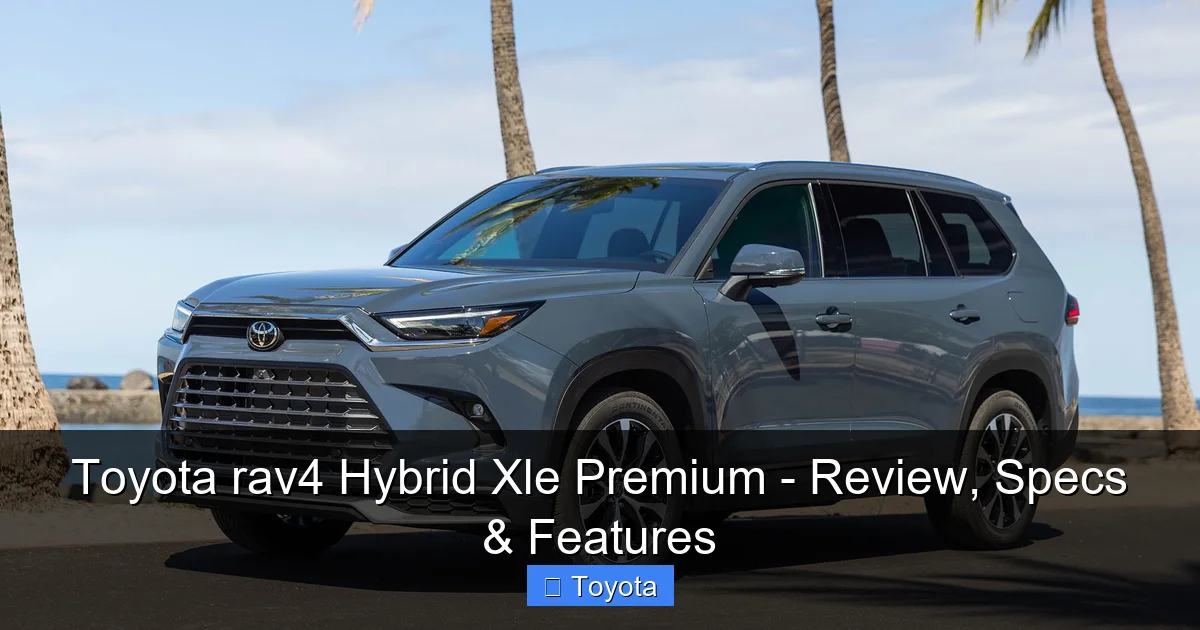 Featured image for Toyota rav4 Hybrid Xle Premium - Review, Specs & Features