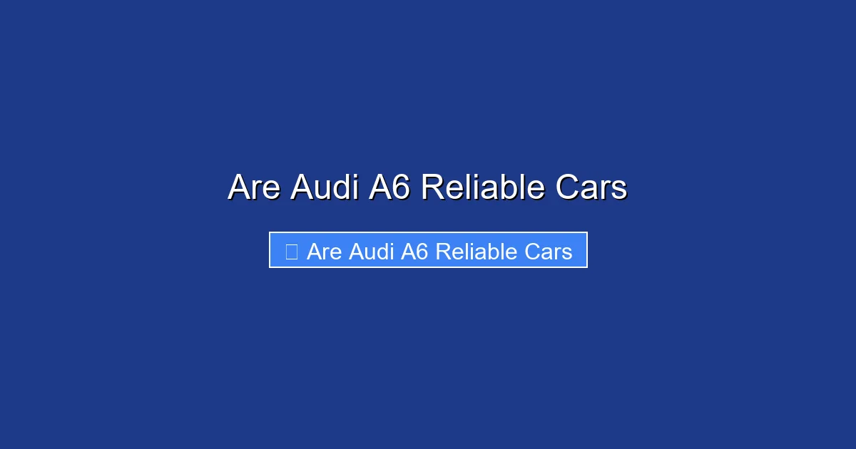 Are Audi A6 Reliable Cars