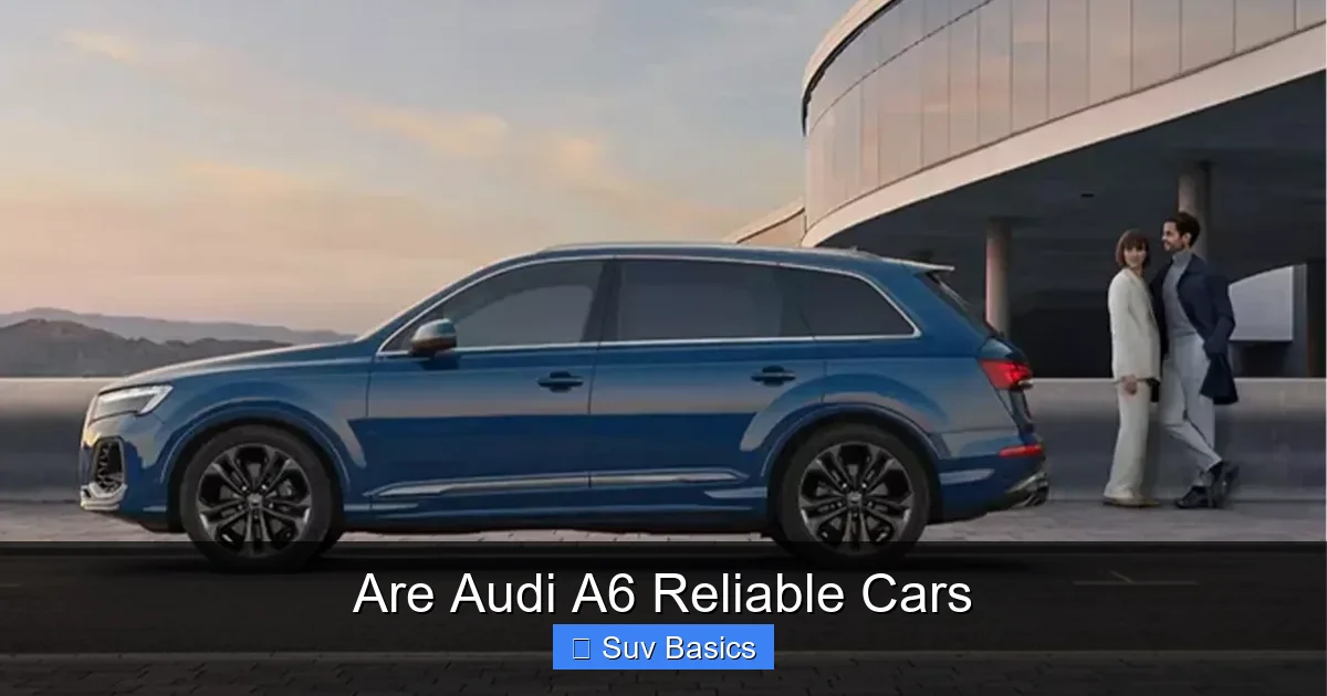 Are Audi A6 Reliable Cars