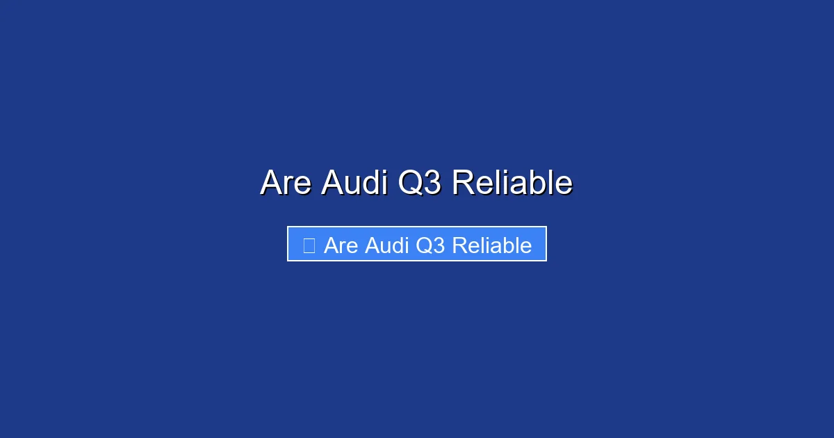 Are Audi Q3 Reliable