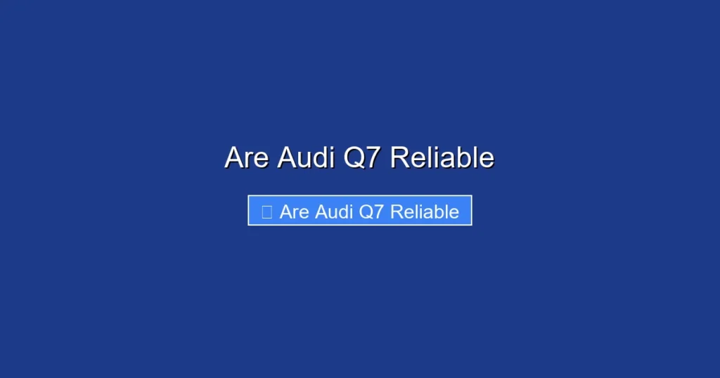 Are Audi Q7 Reliable
