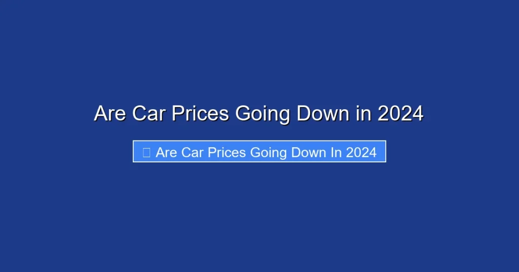 Are Car Prices Going Down in 2024
