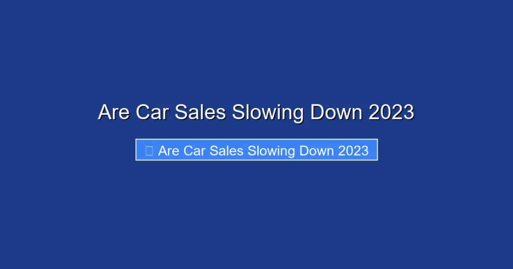 Are Car Sales Slowing Down 2023