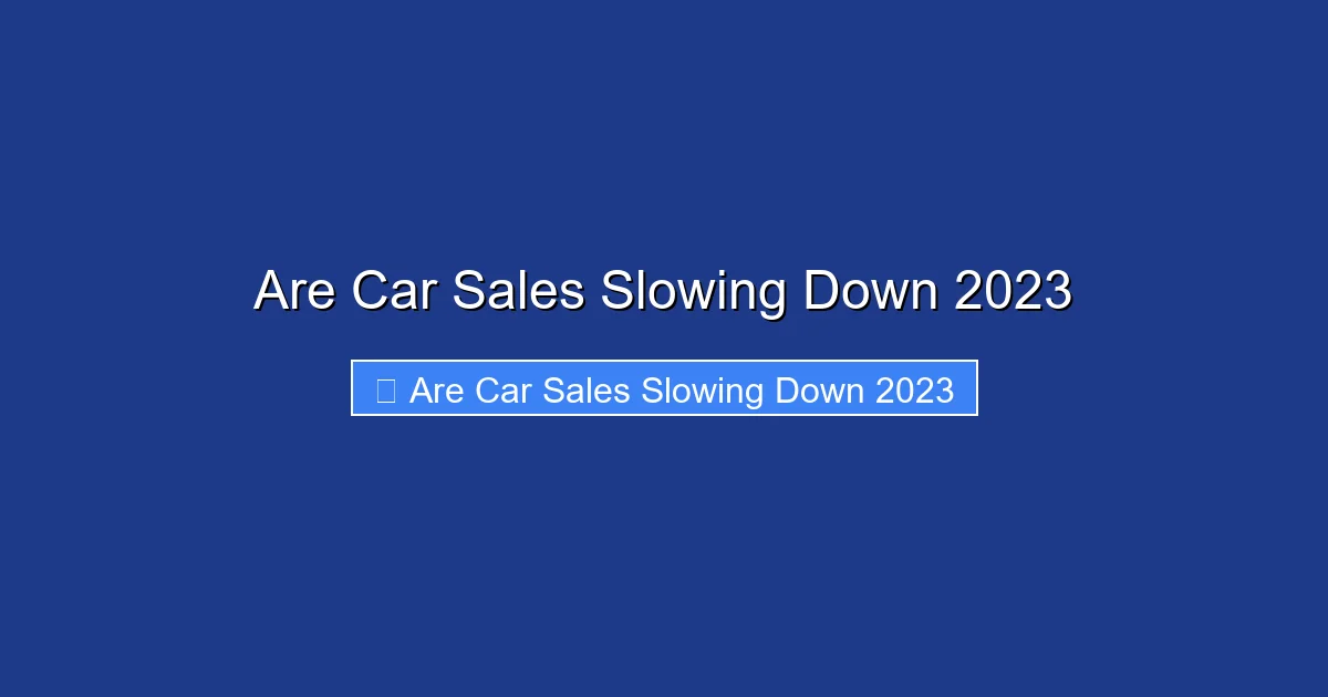 Are Car Sales Slowing Down 2023