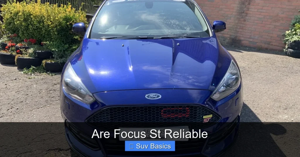 Are Focus St Reliable