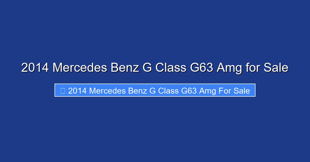2014 Mercedes Benz G Class G63 Amg for Sale