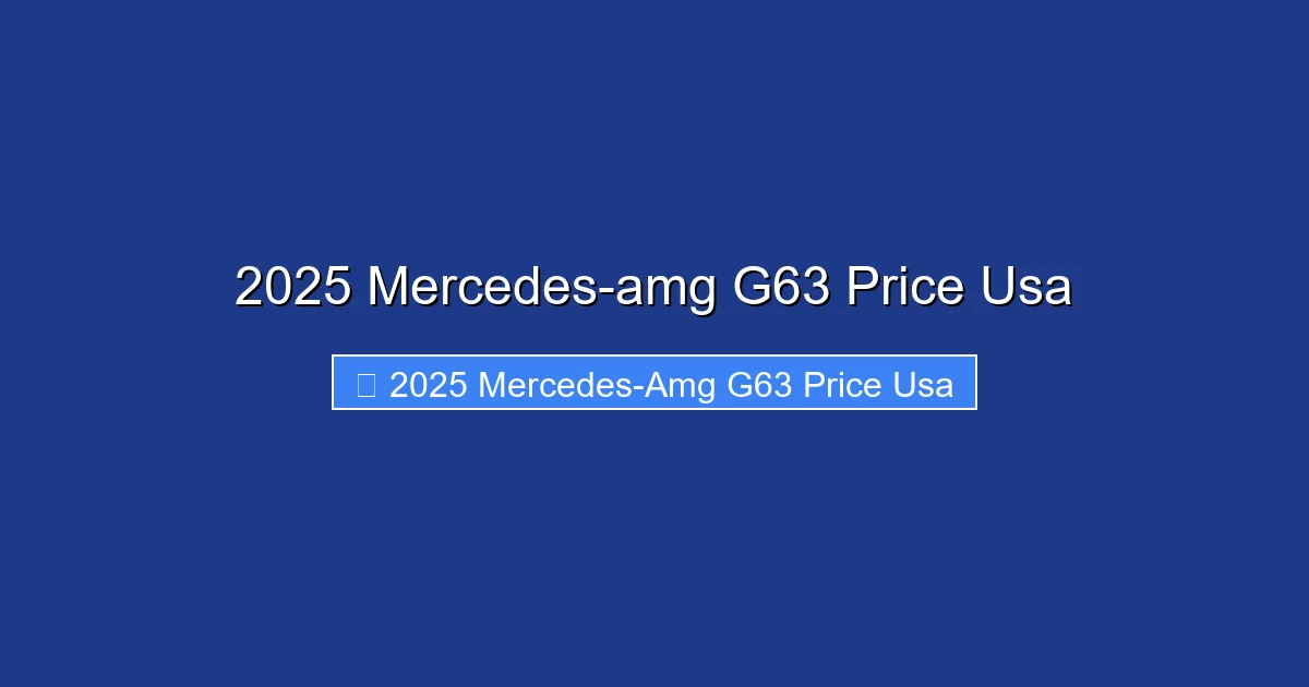 2025 Mercedes-amg G63 Price Usa