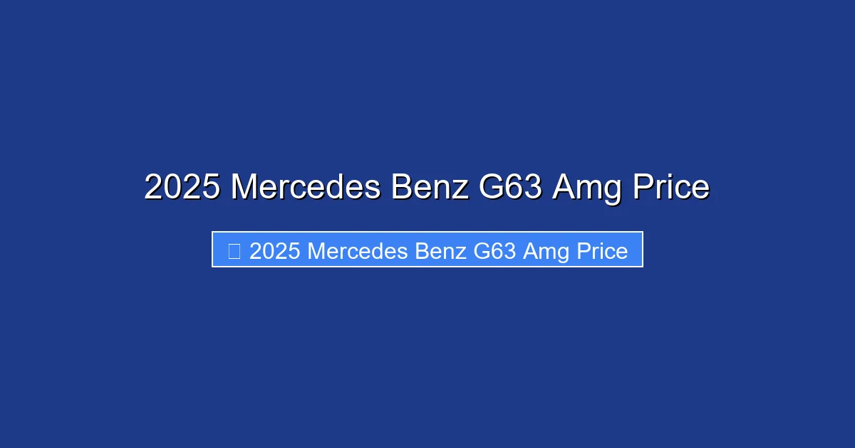 2025 Mercedes Benz G63 Amg Price