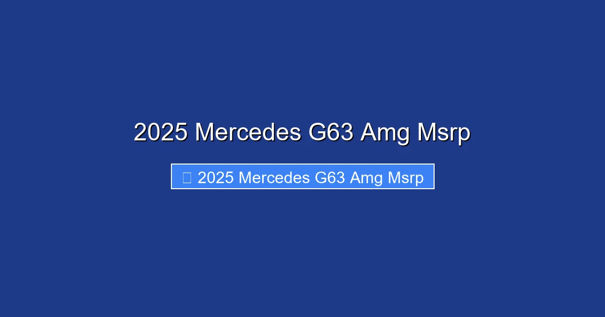 2025 Mercedes G63 Amg Msrp