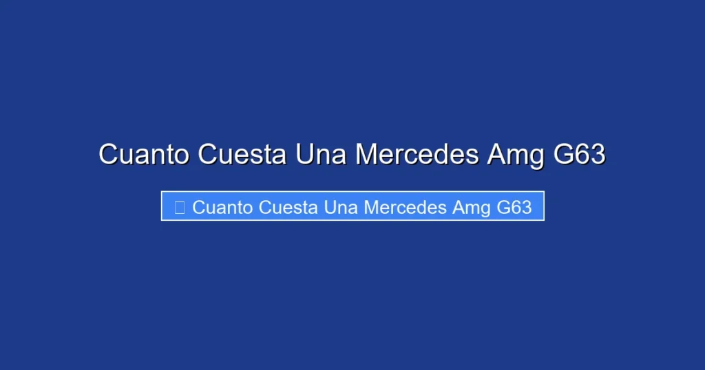 Cuanto Cuesta Una Mercedes Amg G63