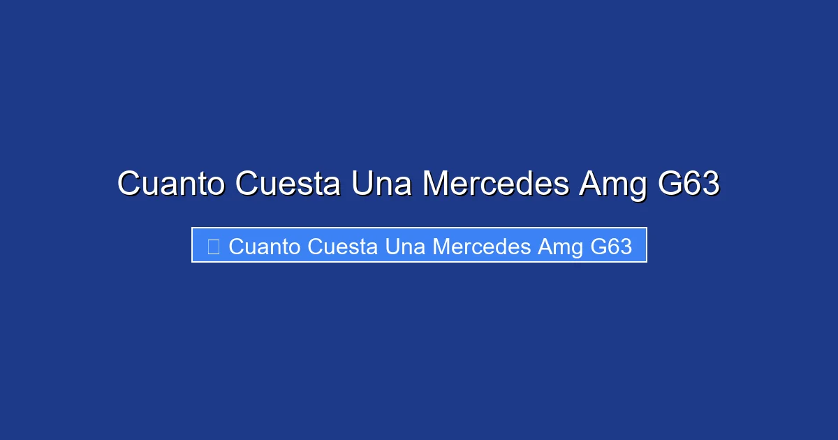 Cuanto Cuesta Una Mercedes Amg G63
