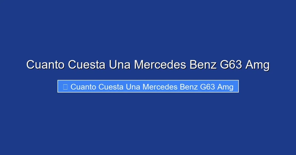 Cuanto Cuesta Una Mercedes Benz G63 Amg