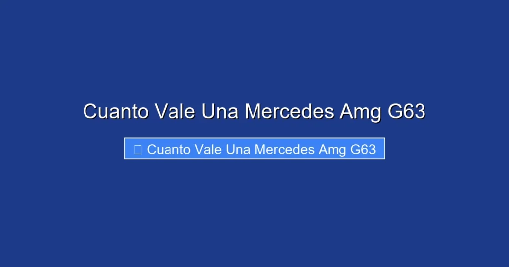 Cuanto Vale Una Mercedes Amg G63