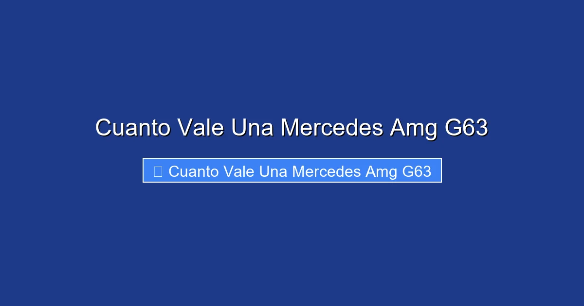 Cuanto Vale Una Mercedes Amg G63