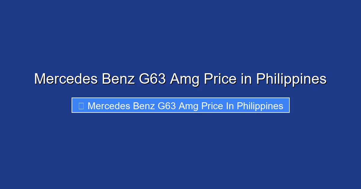 Mercedes Benz G63 Amg Price in Philippines